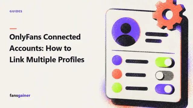 Cover: OnlyFans Connected Accounts: How to Link Multiple Profiles