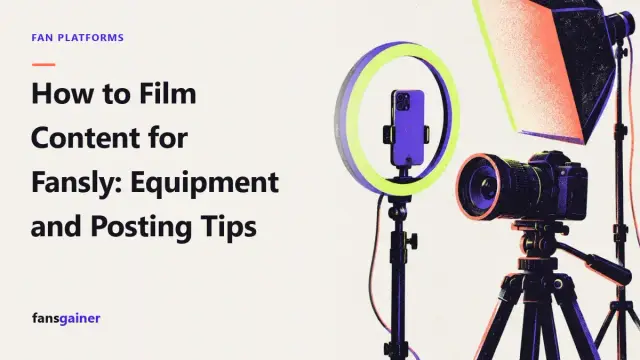 Cover: How to Film Content for Fansly: Equipment and Posting Tips