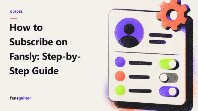 Cover: How to Subscribe on Fansly: Step-by-Step Guide