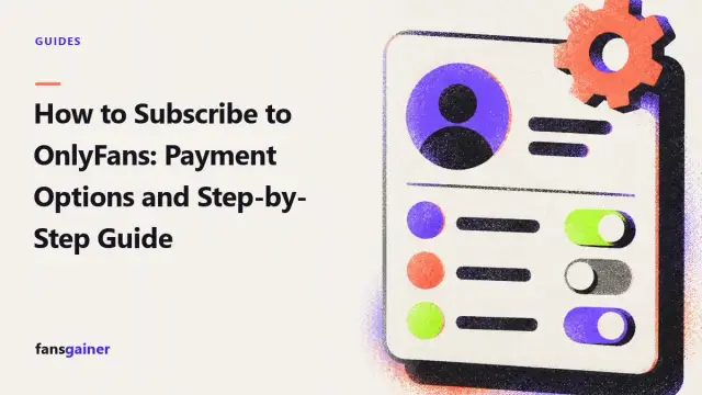 Cover: How to Subscribe to OnlyFans: Payment Options and Step-by-Step Guide
