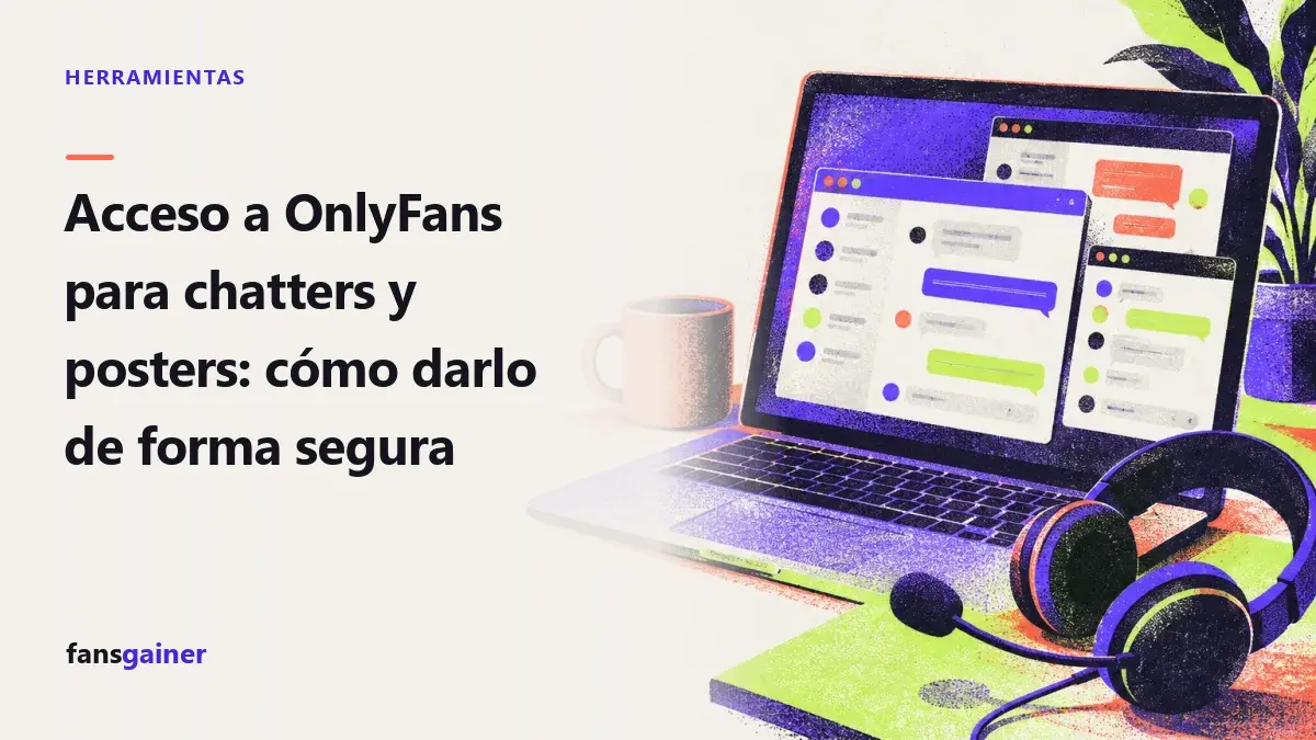 Portada: Acceso a OnlyFans para chatters y posters: cómo darlo de forma segura