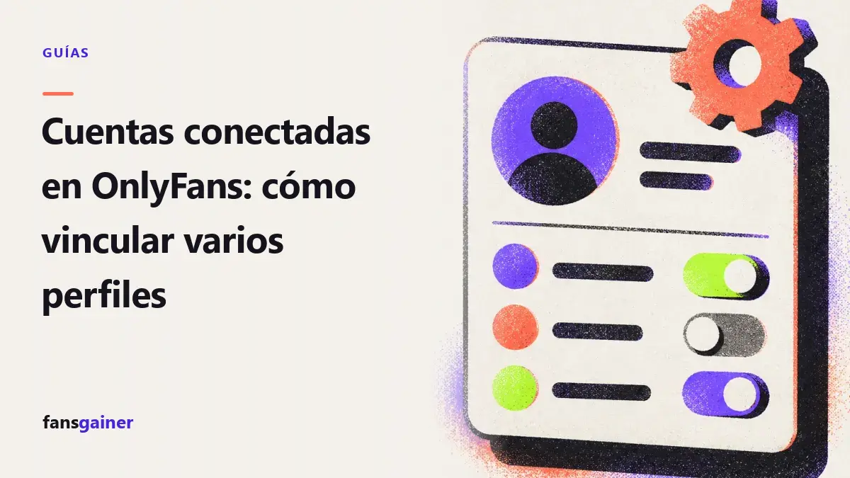 Portada: Cuentas conectadas en OnlyFans: cómo vincular varios perfiles