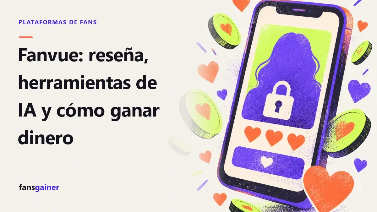 Portada: Fanvue: reseña, herramientas de IA y cómo ganar dinero