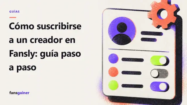 Portada: Cómo suscribirse a un creador en Fansly: guía paso a paso