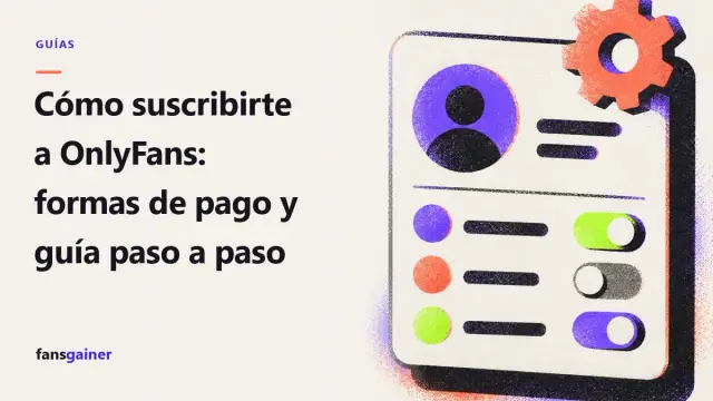 Portada: Cómo suscribirte a OnlyFans: formas de pago y guía paso a paso