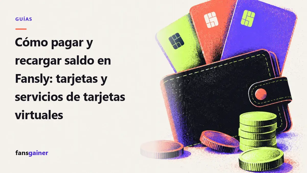 Portada: Cómo pagar y recargar saldo en Fansly: tarjetas y servicios de tarjetas virtuales