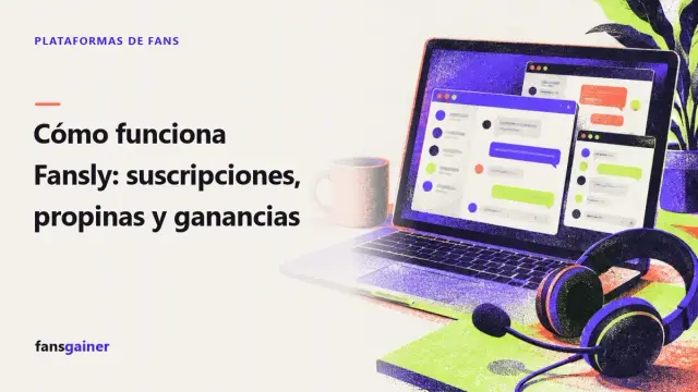 Portada: Cómo funciona Fansly: suscripciones, propinas y ganancias