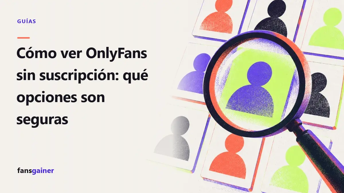 Portada: Cómo ver OnlyFans sin suscripción: qué opciones son seguras