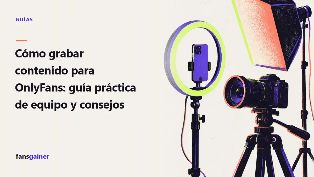 Portada: Cómo grabar contenido para OnlyFans: guía práctica de equipo y consejos