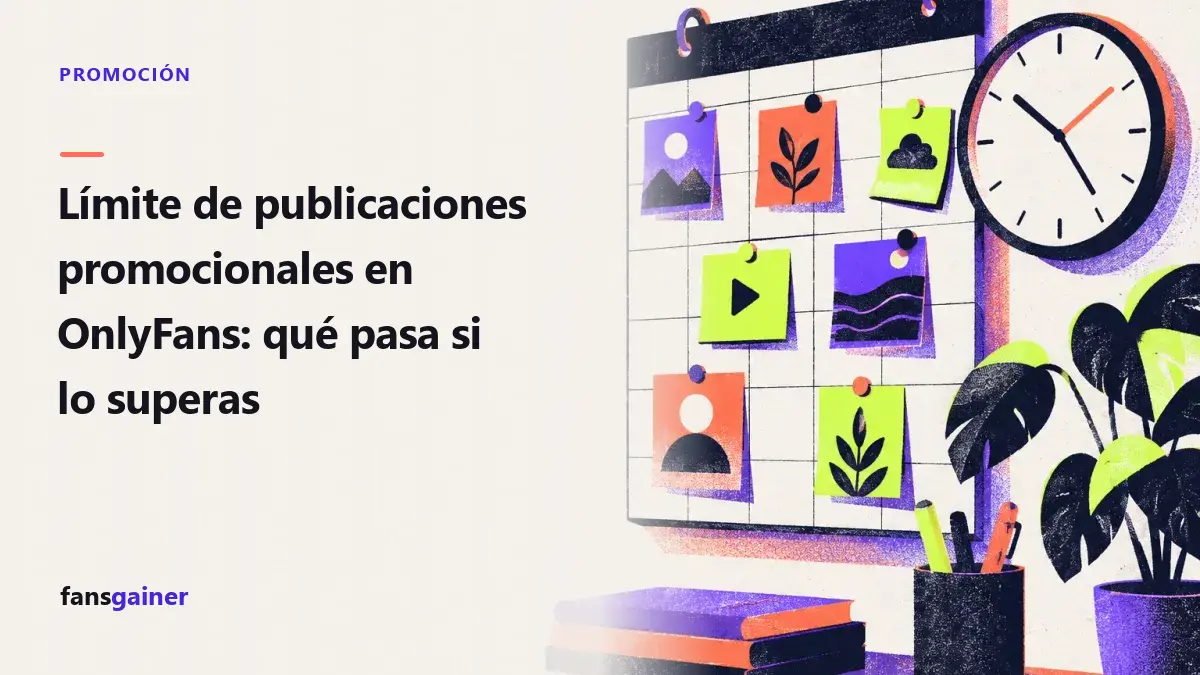 Portada: Límite de publicaciones promocionales en OnlyFans: qué pasa si lo superas
