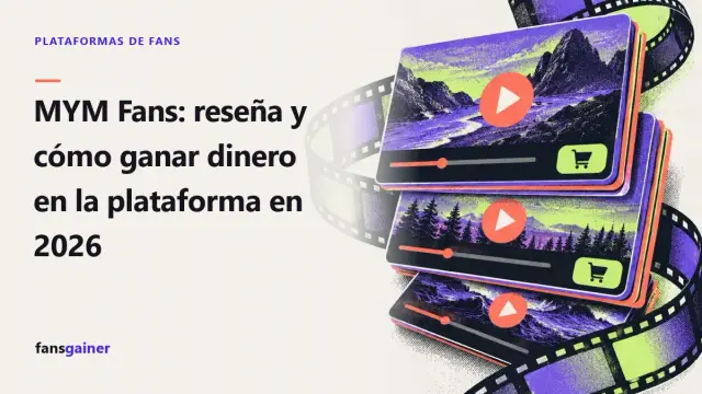 Portada: MYM Fans: reseña y cómo ganar dinero en la plataforma en 2026