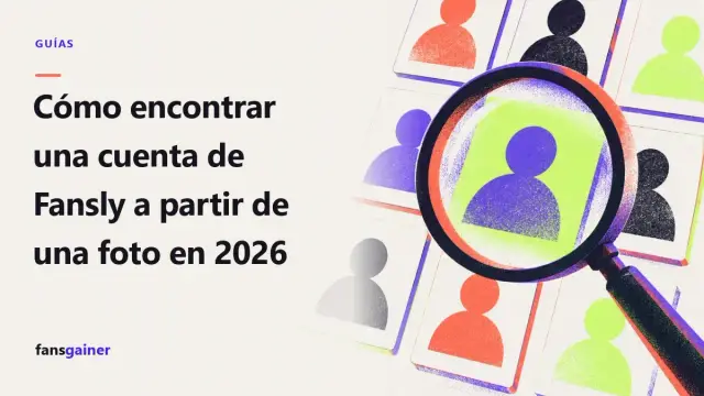 Portada: Cómo encontrar una cuenta de Fansly a partir de una foto en 2026