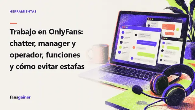 Portada: Trabajo en OnlyFans: chatter, manager y operador, funciones y cómo evitar estafas