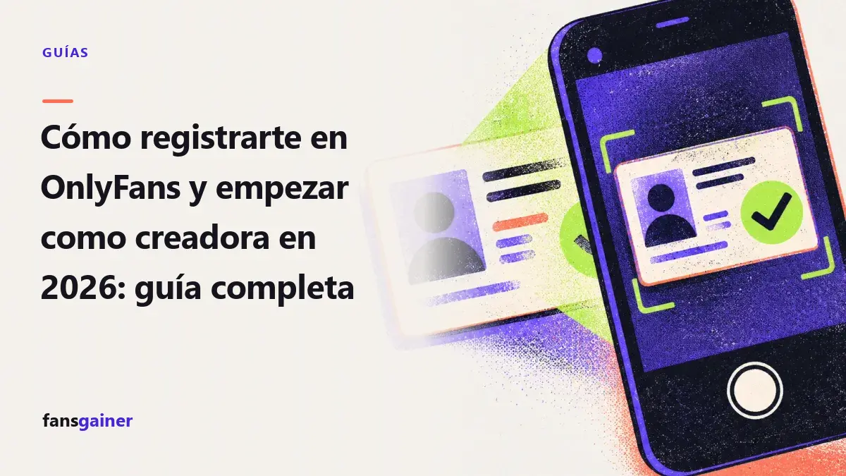 Portada: Cómo registrarte en OnlyFans y empezar como creadora en 2026: guía completa