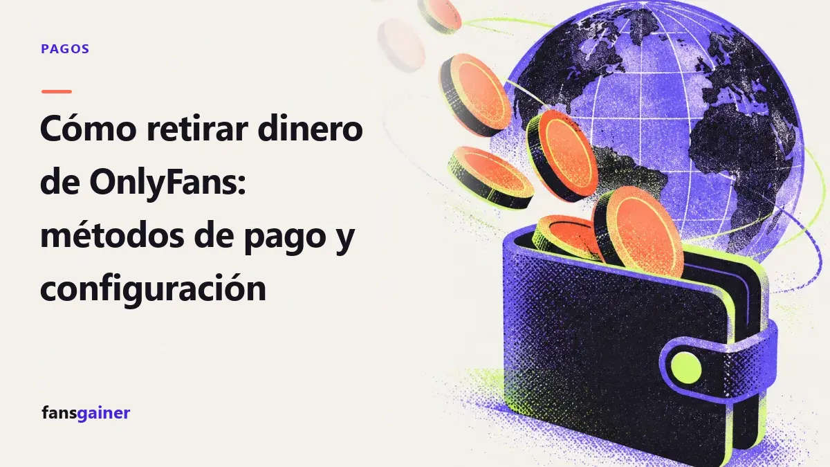 Portada: Cómo retirar dinero de OnlyFans: métodos de pago y configuración