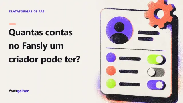 Capa: Quantas contas no Fansly um criador pode ter?