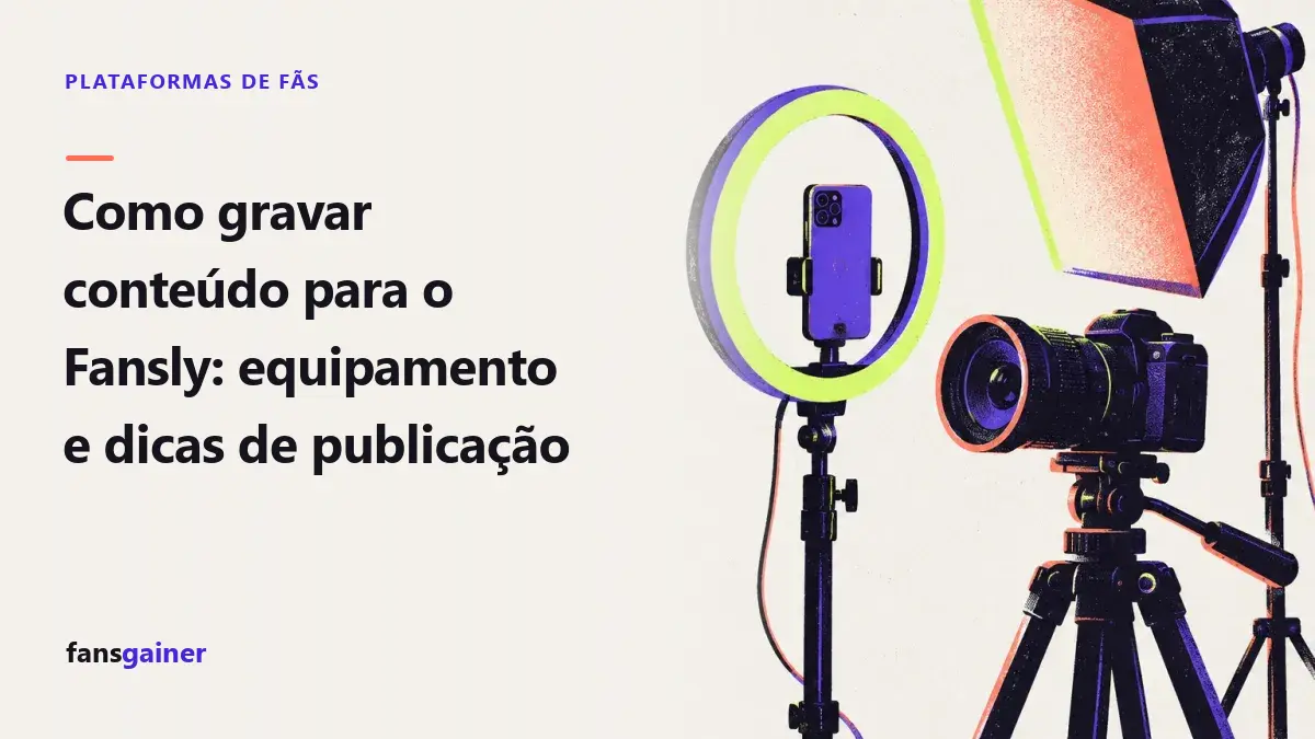 Capa: Como gravar conteúdo para o Fansly: equipamento e dicas de publicação
