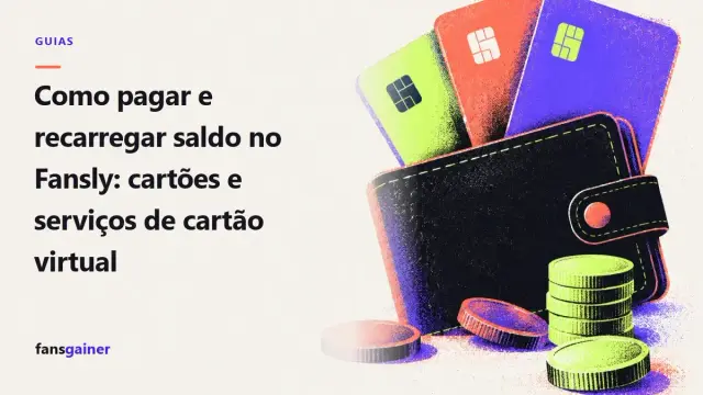 Capa: Como pagar e recarregar saldo no Fansly: cartões e serviços de cartão virtual