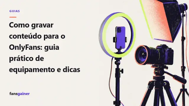 Capa: Como gravar conteúdo para o OnlyFans: guia prático de equipamento e dicas