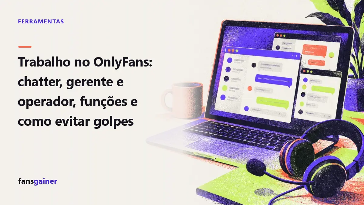 Capa: Trabalho no OnlyFans: chatter, gerente e operador, funções e como evitar golpes
